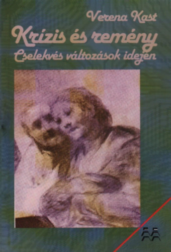 Verena Kast - Kr�zis �s rem�ny (Cselekv�s v�ltoz�sok idej�n)