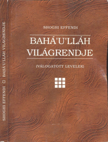 Shoghi Effendi - Bah'u'llh vilgrendje (Vlogatott levelek)