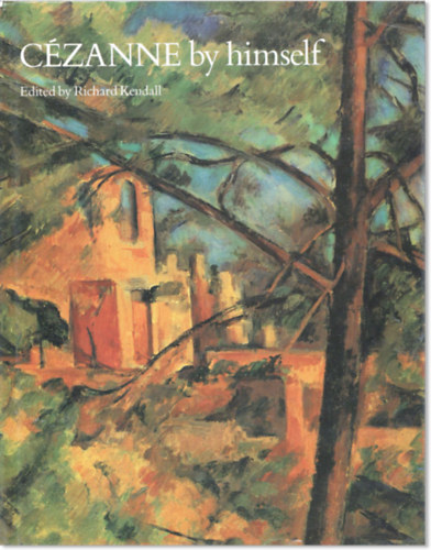 Richard Kendall - Czanne by himself - Drawings, paintings, writings