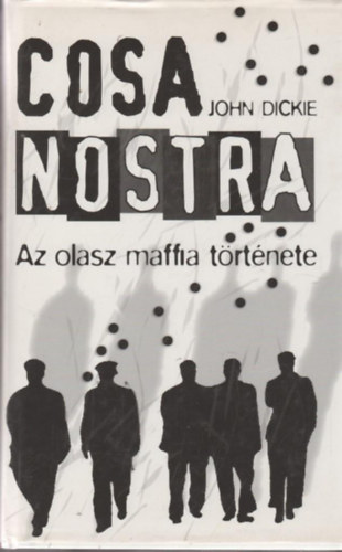 John Dickie - Cosa Nostra