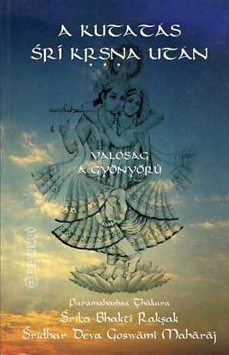 Édesvíz Kiadó - A kutatás Srí Krsna után (Valóság a gyönyörű)
