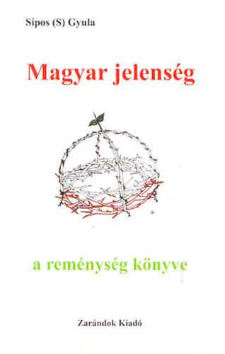 Spos  Gyula (S.) - Magyar jelensg - a remnysg knyve