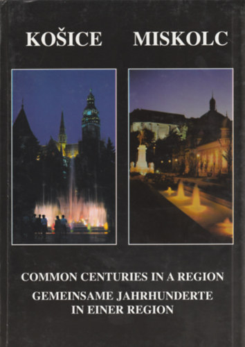 Kosice - Miskolc - Common centuries in a region / gemeinsame jahrhunderte in einer region