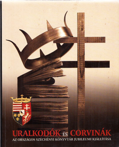Orszgos Szchenyi Knyvtr - Uralkodk s corvink-Potentates and corvinas (Az OSZK jubil. kill.)