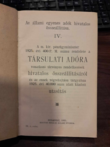 Az �llami egyenes ad�k hivatalos �ssze�llit�sa IV. A m. kir. p�nz�gyminiszter 1925. �vi 400/P.M. sz�mu rendelete a T�RSULATI AD�RA vonatkoz� t�rv�nyes rendelkez�sek hivatalos �ssze�ll�t�s�r�l �s az ennek v�grehajt�sa t�rgy�b