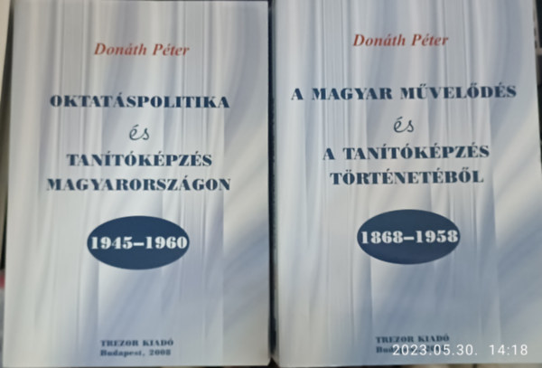 Don�th P�ter - Oktat�spolitika �s tan�t�k�pz�s Magyarorsz�gon - 2 k�tet
