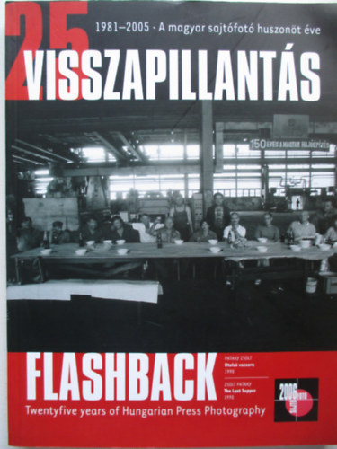 Szalay Zoltn  (szerk.) - Visszapillants - Flashback 1981-2005 - A magyar sajtfot 25 ve
