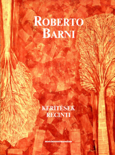 Mollek Burmeister Katalin - Tth Ferenc  (szerk.) - Roberto Barni - Kertsek (Recinti)