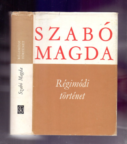 Szab Magda - Rgimdi trtnet (Harmadik kiads)