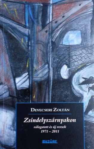 Devecseri Zoltán - Zsindelyszárnyakon (válogatott és új versek : 1971-2011 : Szabó Vilmos emlékére)