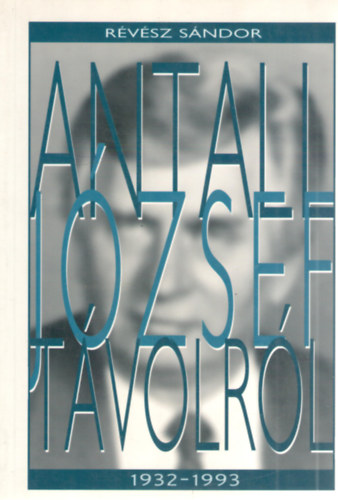 R�v�sz S�ndor - Antall J�zsef t�volr�l (1932-1993)
