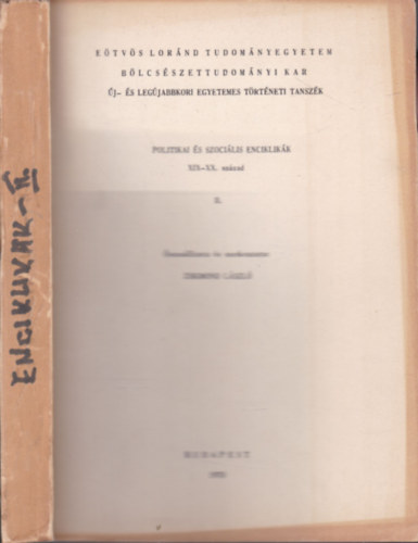 Zsigmond L�szl� - Politikai �s szoci�lis enciklik�k XIX-XX. sz�zad II. k�tet (E�tv�s Lor�nd Tudom�nyegyetem B�lcs�szettudom�nyi Kar �j- �s Leg�jabbkori Egyetemes T�rt�neti Tansz�k)