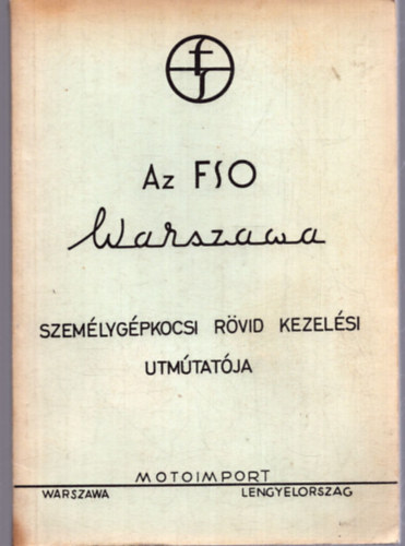 Az FSO Warszawa szemlygpkocsi rvid kezelsi utmutatja