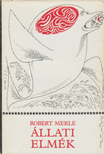 Robert Merle - llati elmk (Kass Jnos illusztrciival)