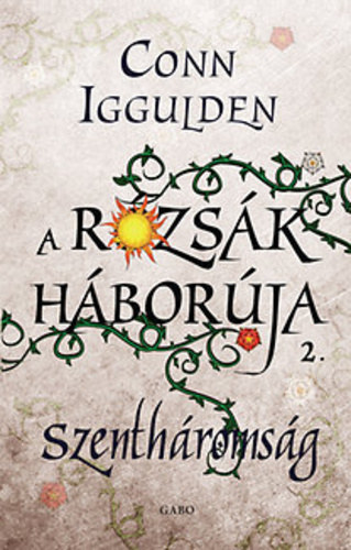 Conn Iggulden - Szenthromsg (A Rzsk hborja 2.)