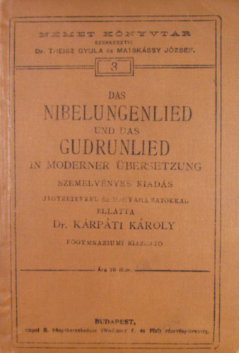 Das Nibelungenlied und das Gudrunlied in moderner bersetzung. Szemelvnyes kiads, jegyzetekkel s magyarzatokkal elltta Dr. Krpti Kroly fgymnaziumi igazgat