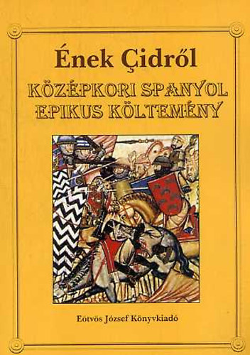 E�tv�s J�zsef K�nyvkiad� - �nek Cidr�l. K�z�pkori spanyol epikus k�ltem�ny