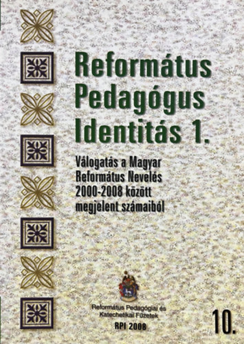 Pompor Zolt�n - Reform�tus pedag�gus identit�s 1. (v�logat�s a Magyar Reform�tus Nevel�s 2000-2008 k�z�tt megjelent sz�maib�l)