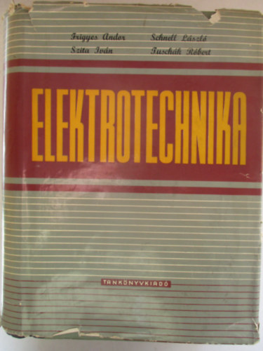Dr. Tusch�k R�bert, Szita Iv�n, Schnell L�szl� Frigyes Andor - Elektrotechnika