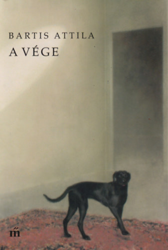 Bartis Attila - A v�ge