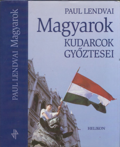 Paul Lendvai - Magyarok - Kudarcok gyztesei