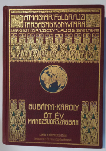 Gubnyi Kroly - t v Mandzsuorszgban (A Magyar Fldrajzi Trsasg Knyvtra)