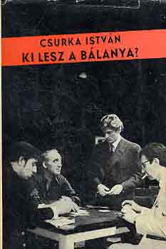 Csurka Istvn - Ki lesz a blanya?