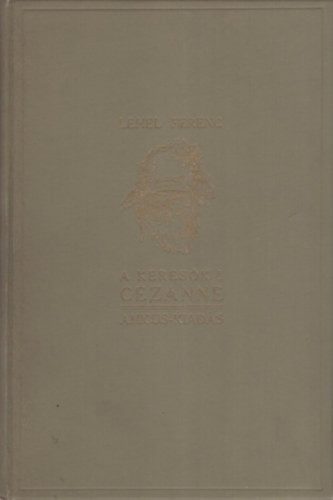 Lehel Ferenc - A keresők I.: Cézanne