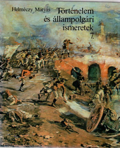 Helmczy Mtys - Trtnelem s llampolgri ismeretek az ltalnos iskola 7. osztlya szmra