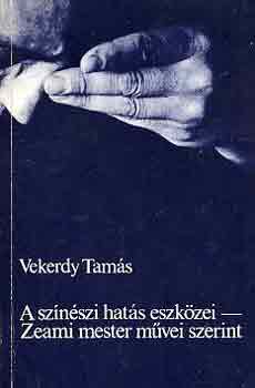 Vekerdy Tam�s - A sz�n�szi hat�s eszk�zei - Zeami mester m�vei szerint