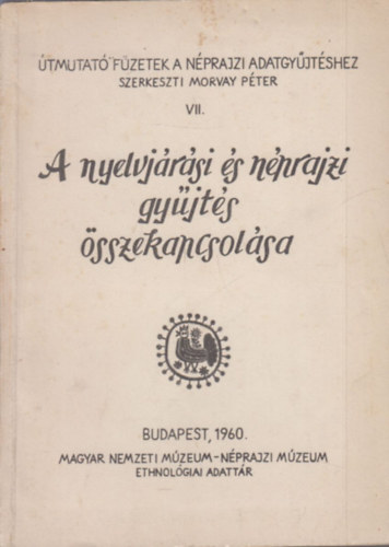 Morvay Pter  (szerk.) - A nyelvjrsi s nprajzi gyjts sszekapcsolsa