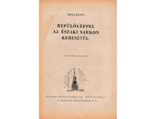 Beljakov - Rep�l�g�ppel az �szaki sarkon kereszt�l