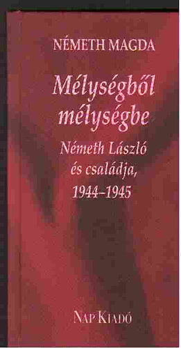 Nmeth Magda - Mlysgbl mlysgbe - Nmeth Lszl s csaldja, 1944-1945