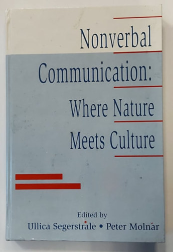Peter Molnar Ullica Segerstrale - Nonverbal Communication: Where Nature Meets Culture(Nonverblis kommunikci: Ahol a termszet tallkozik a kultrval)