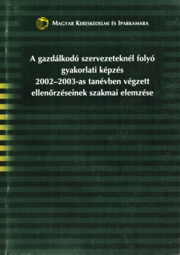 Futterer Lszl - A gazdlkod szervezeteknl foly gyakorlati kpzs 2002-2003-as tanvben vgzett ellenrzseinek szakmai elemzse