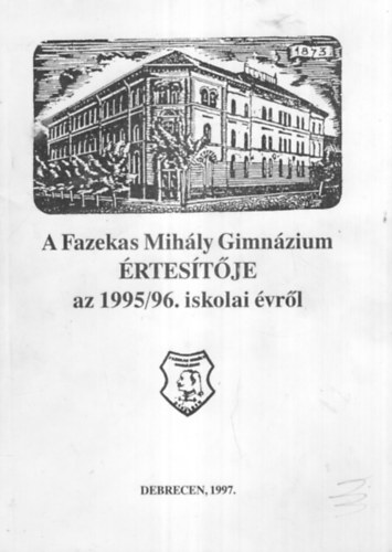 Ldi Jzsefn  (szerk.) - A Fazekas Mihly Gimnzium rtestje az 1995/96. iskolai vrl