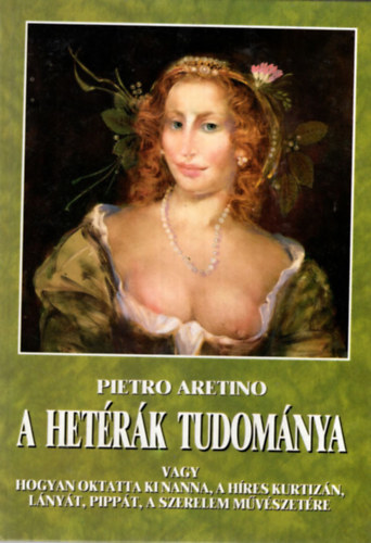 �d�m P�ter, G�rgey G�bor, Pietro Aretino Ol�h Tam�s  (szerk.) - 2 db Szex k�nyv ( egy�tt ) 1. A Heter�k tudom�nya, 2. A tao tan�t�sa a szerelemr�l �s szexr�l