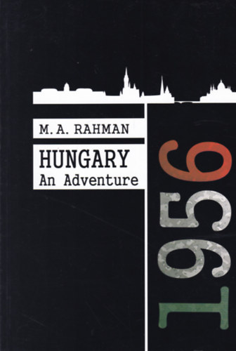 M. A. Rahman - Hungary An Adventure - 1956