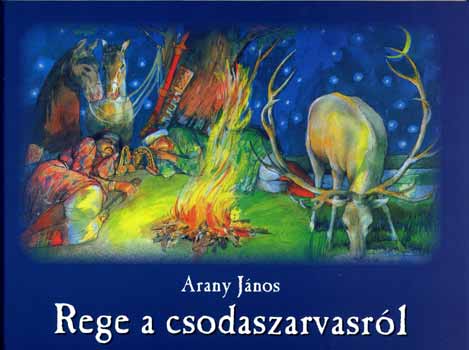 Arany János - Rege a csodaszarvasról