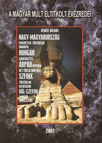 Nmti Klmn - Nagy-Magyarorszg ismeretlen trtnelmi okmnya (A magyar mlt eltitkolt vezredei IV.)- reprint