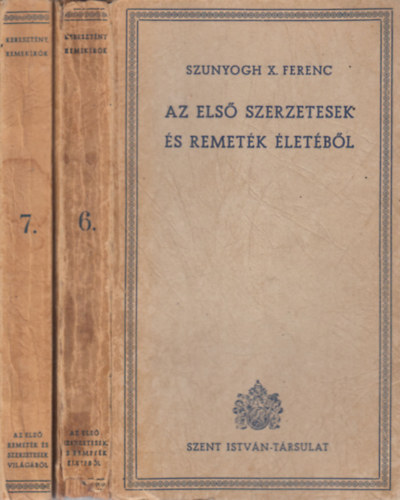 Szunyogh X. Ferenc - Az els szerzetesek s remetk letbl I-II. (Keresztny remekrk 6-7.)