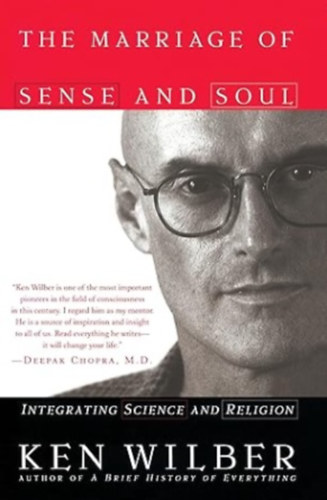 Ken Wilber - The Marriage of Sense and Soul: Integrating Science and Religion