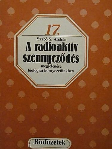 Szab S. Andrs - A radioaktv szennyezds megjelense biolgiai krnyezetnkben