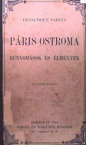 Francisque Sarcey - Páris ostroma (benyomások és élmények)