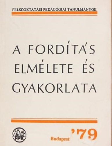 Dr. Ferenczy Gyula - A fordítás elmélete és gyakorlata (felsőoktatási pedagógiai tanulmányok)