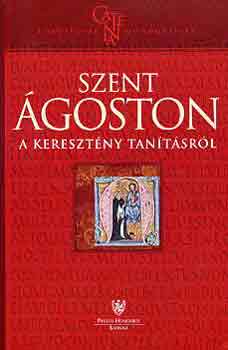 Szent �goston - A kereszt�ny tan�t�sr�l