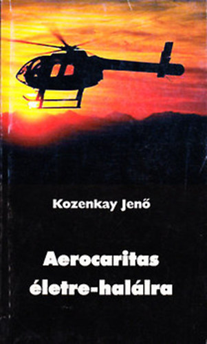 Kozenkay Jenő - Aerocaritas életre-halálra