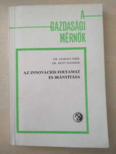 Dr. Dorogi Imre- Dr. Rott N. - Az innov�ci�s folyamat �s ir�ny�t�sa