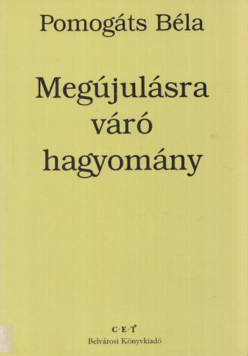 Pomogts Bla - Megjulsra vr hagyomny - Keresztnysg, kzlet, irodalom