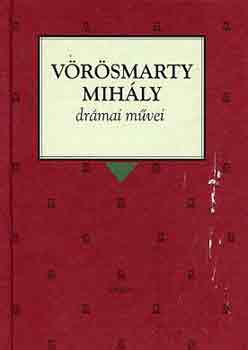 Vrsmarty Mihly - Vrsmarty Mihly drmai mvei